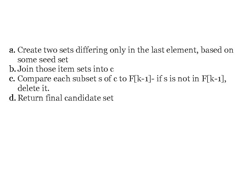 GENERATE CANDIDATE SETS a. Create two sets differing only in the last element, based