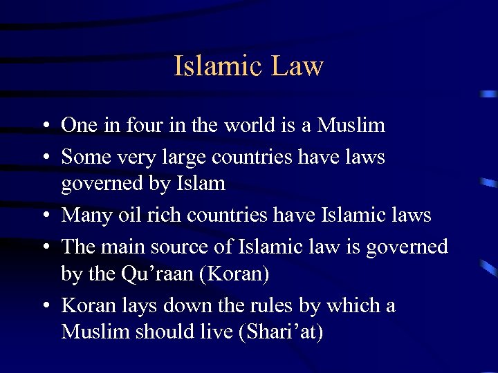 Islamic Law • One in four in the world is a Muslim • Some