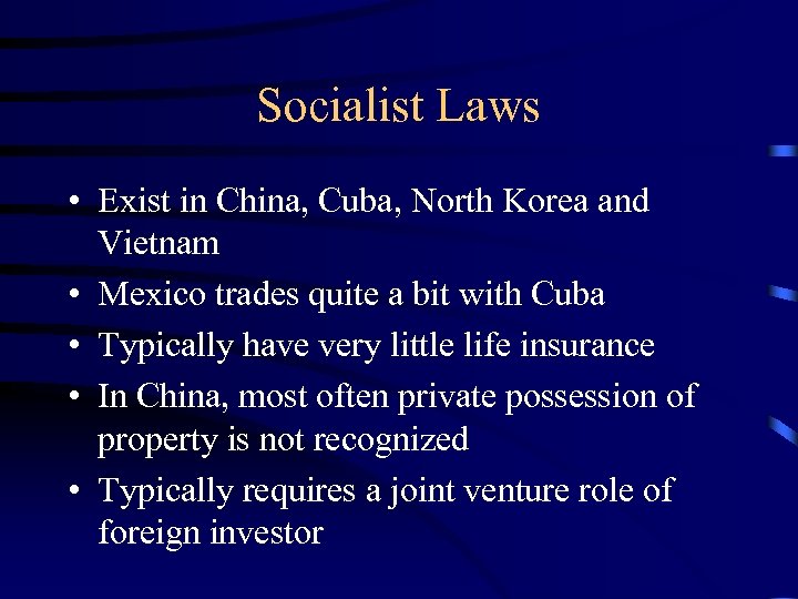 Socialist Laws • Exist in China, Cuba, North Korea and Vietnam • Mexico trades