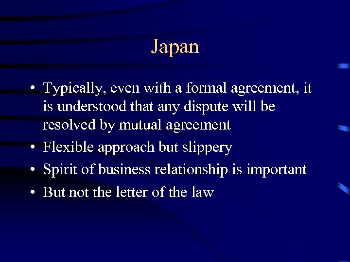 Japan • Typically, even with a formal agreement, it is understood that any dispute