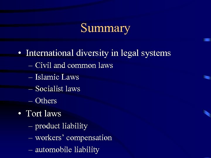 Summary • International diversity in legal systems – Civil and common laws – Islamic
