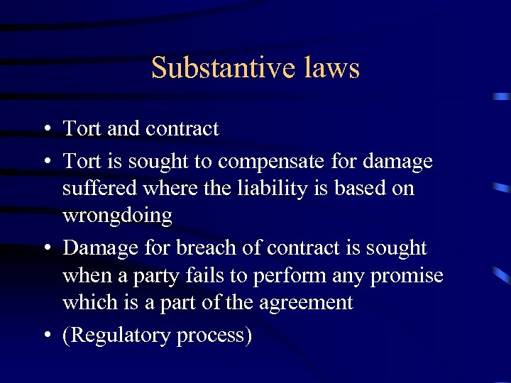 Substantive laws • Tort and contract • Tort is sought to compensate for damage