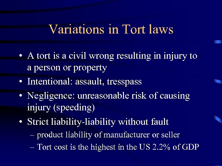 Variations in Tort laws • A tort is a civil wrong resulting in injury