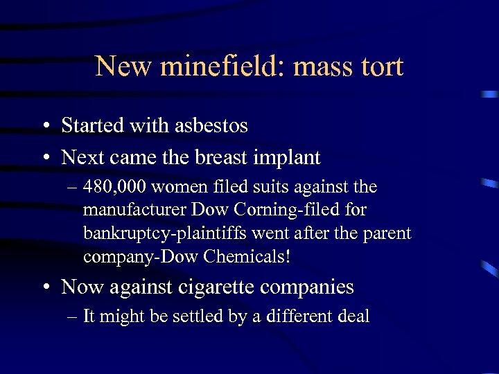 New minefield: mass tort • Started with asbestos • Next came the breast implant