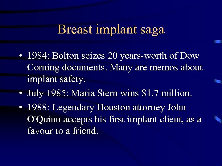 Breast implant saga • 1984: Bolton seizes 20 years-worth of Dow Corning documents. Many