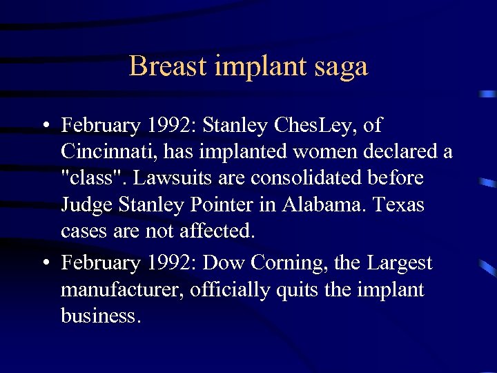 Breast implant saga • February 1992: Stanley Ches. Ley, of Cincinnati, has implanted women
