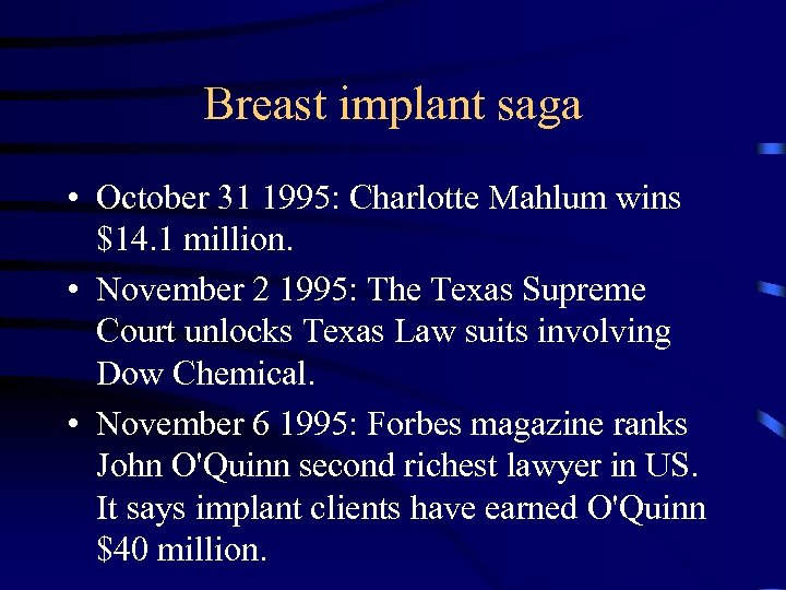 Breast implant saga • October 31 1995: Charlotte Mahlum wins $14. 1 million. •