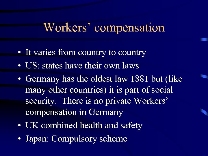 Workers’ compensation • It varies from country to country • US: states have their