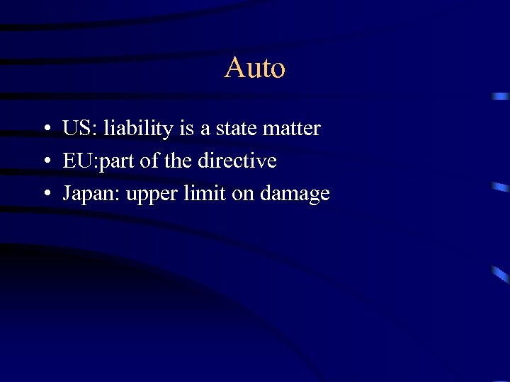 Auto • US: liability is a state matter • EU: part of the directive