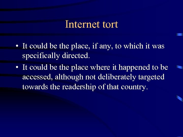 Internet tort • It could be the place, if any, to which it was