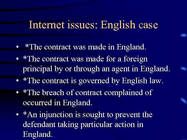 Internet issues: English case • *The contract was made in England. • *The contract