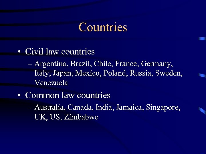 Countries • Civil law countries – Argentina, Brazil, Chile, France, Germany, Italy, Japan, Mexico,