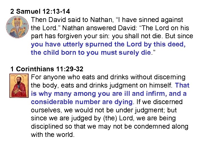2 Samuel 12: 13 -14 Then David said to Nathan, “I have sinned against
