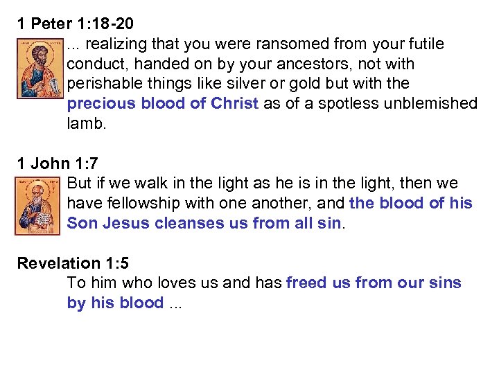 1 Peter 1: 18 -20. . . realizing that you were ransomed from your