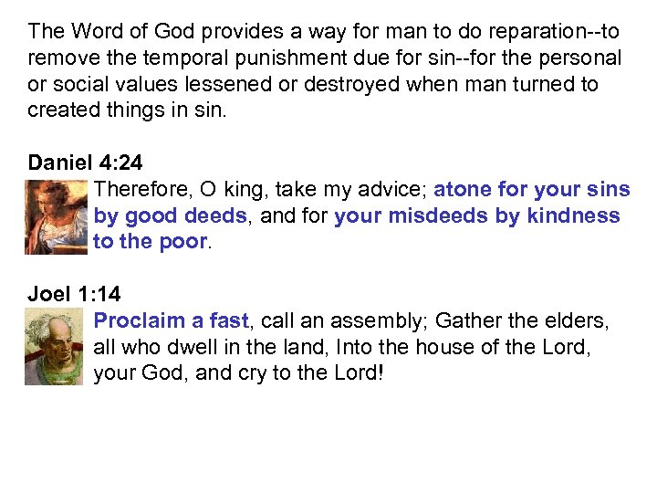 The Word of God provides a way for man to do reparation--to remove the