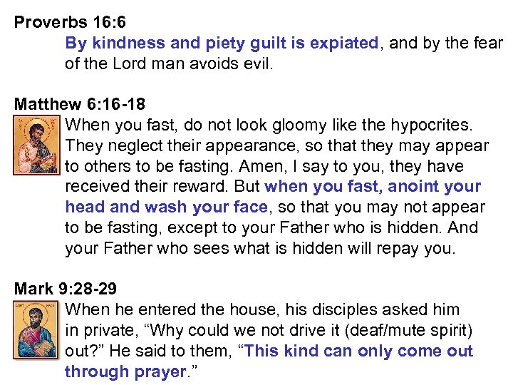 Proverbs 16: 6 By kindness and piety guilt is expiated, and by the fear