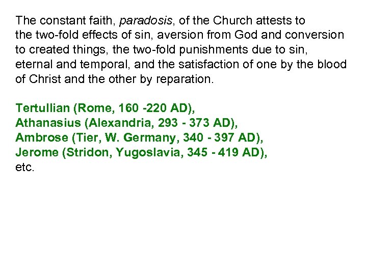 The constant faith, paradosis, of the Church attests to the two-fold effects of sin,