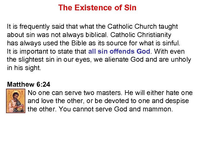 The Existence of Sin It is frequently said that what the Catholic Church taught