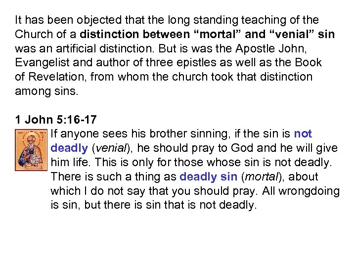 It has been objected that the long standing teaching of the Church of a