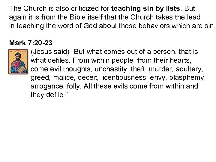 The Church is also criticized for teaching sin by lists. But again it is