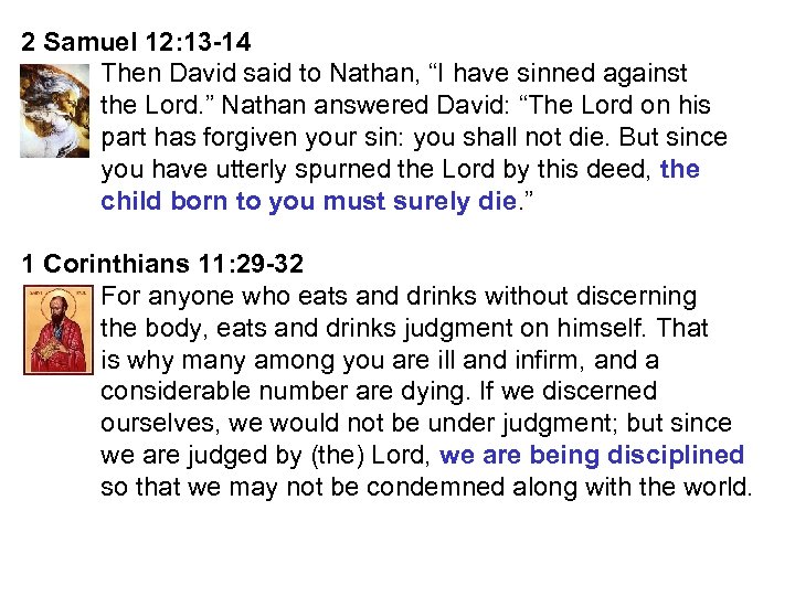 2 Samuel 12: 13 -14 Then David said to Nathan, “I have sinned against