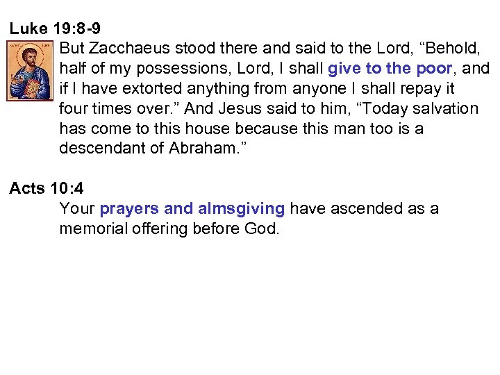 Luke 19: 8 -9 But Zacchaeus stood there and said to the Lord, “Behold,