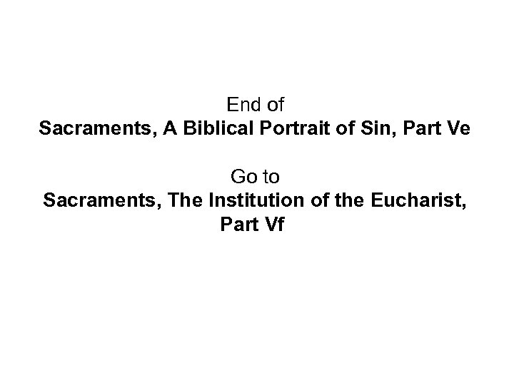 End of Sacraments, A Biblical Portrait of Sin, Part Ve Go to Sacraments, The