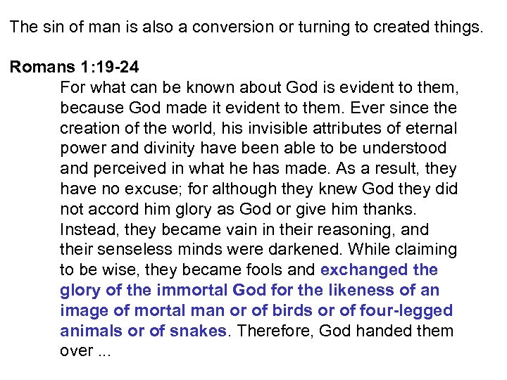 The sin of man is also a conversion or turning to created things. Romans