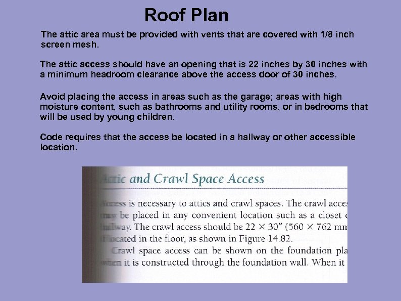 Roof Plan The attic area must be provided with vents that are covered with