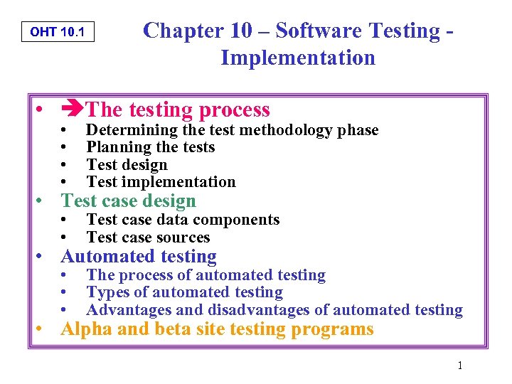 OHT 10. 1 Chapter 10 – Software Testing - Implementation • The testing process