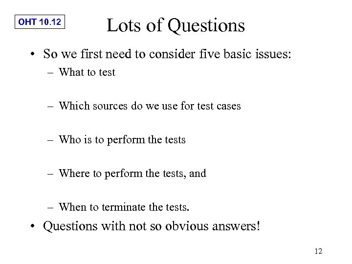 OHT 10. 12 Lots of Questions • So we first need to consider five