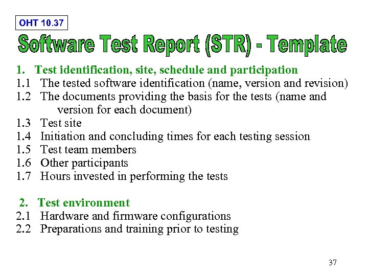 OHT 10. 37 1. Test identification, site, schedule and participation 1. 1 The tested