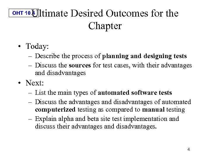 Ultimate Desired Outcomes for the Chapter OHT 10. 4 • Today: – Describe the