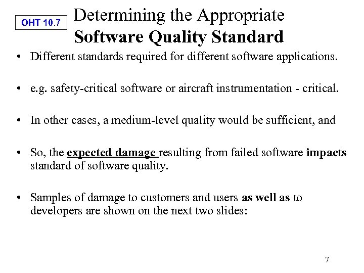 OHT 10. 7 Determining the Appropriate Software Quality Standard • Different standards required for