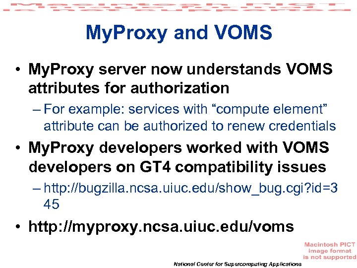 My. Proxy and VOMS • My. Proxy server now understands VOMS attributes for authorization