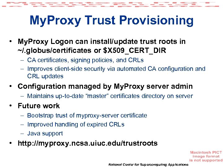 My. Proxy Trust Provisioning • My. Proxy Logon can install/update trust roots in ~/.