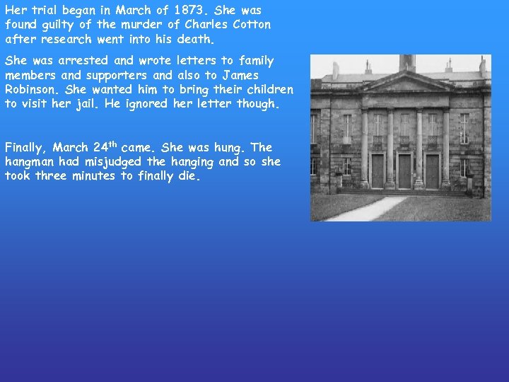 Her trial began in March of 1873. She was found guilty of the murder