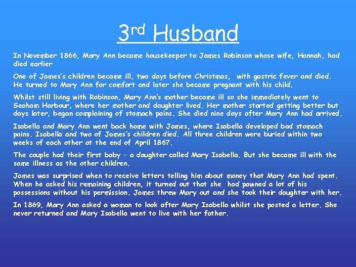 3 rd Husband In November 1866, Mary Ann became housekeeper to James Robinson whose
