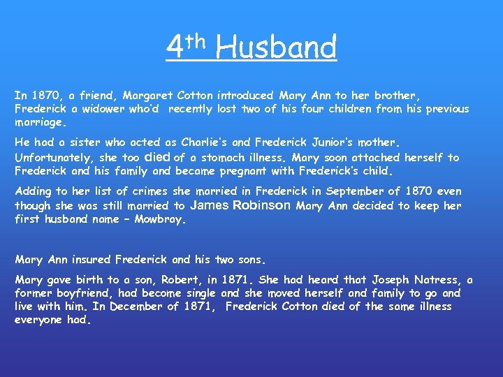 4 th Husband In 1870, a friend, Margaret Cotton introduced Mary Ann to her