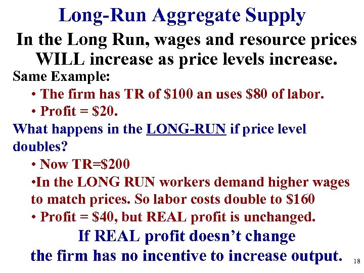 Long-Run Aggregate Supply In the Long Run, wages and resource prices WILL increase as