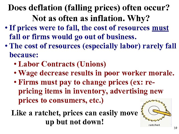 Does deflation (falling prices) often occur? Not as often as inflation. Why? • If