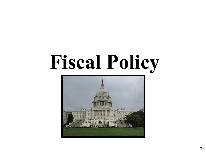 Fiscal Policy 61 