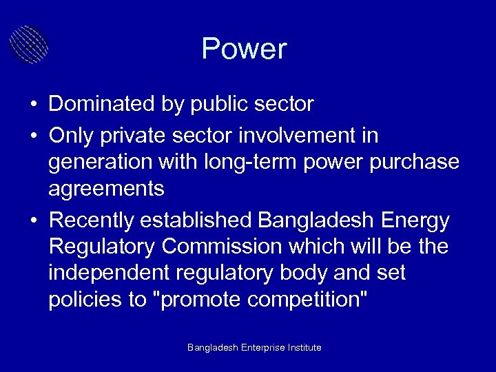 Power • Dominated by public sector • Only private sector involvement in generation with