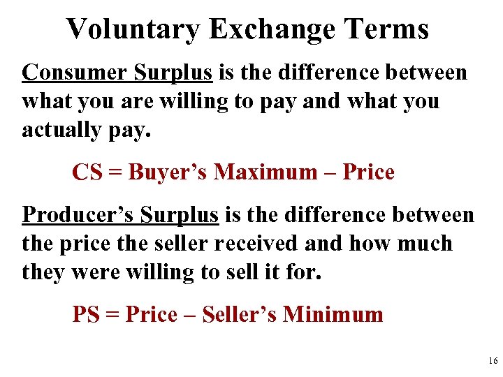 Voluntary Exchange Terms Consumer Surplus is the difference between what you are willing to