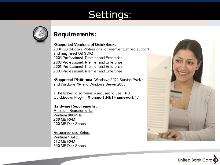 Settings: Requirements: • Supported Versions of Quick. Books: 2004 Quick. Books Professional or Premier