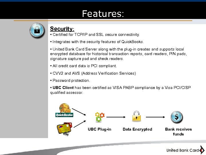 Features: Security: • Certified for TCP/IP and SSL secure connectivity. • Integrates with the