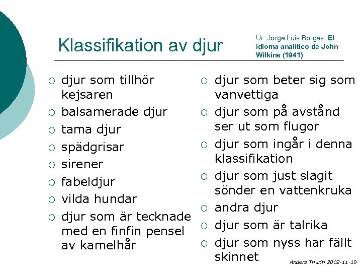 Klassifikation av djur ¡ ¡ ¡ ¡ djur som tillhör kejsaren balsamerade djur tama