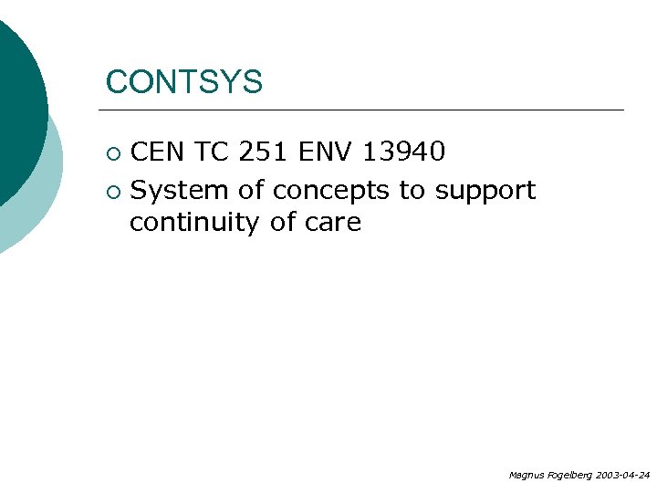 CONTSYS CEN TC 251 ENV 13940 ¡ System of concepts to support continuity of