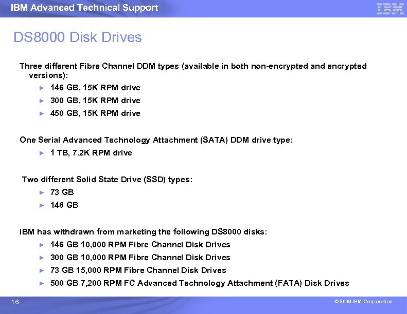 IBM Advanced Technical Support DS 8000 Disk Drives Three different Fibre Channel DDM types