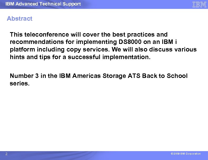 IBM Advanced Technical Support Abstract This teleconference will cover the best practices and recommendations